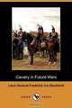 Cavalry in Future Wars (Dodo Press), Lieut -General Frederick Von Bernhardi 