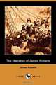 The Narrative of James Roberts (Dodo Press), James Roberts 