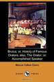 Brutus; Or, History of Famous Orators, Also, the Orator; Or, Accomplished Speaker (Dodo Press), Marcus Tullius Cicero 