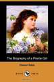 The Biography of a Prairie Girl (Dodo Press), Eleanor Gates 