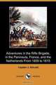 Adventures in the Rifle Brigade, in the Peninsula, France, and the Netherlands from 1809 to 1815 (Dodo Press), Captain J. Kincaid 