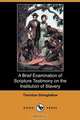 A Brief Examination of Scripture Testimony on the Institution of Slavery (Dodo Press), Thornton Stringfellow 