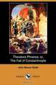 Theodora Phranza; Or, the Fall of Constantinople (Dodo Press), John Mason Neale 