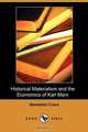Historical Materialism and the Economics of Karl Marx (Dodo Press), Benedetto Croce 