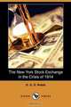 The New York Stock Exchange in the Crisis of 1914 (Dodo Press), H. G. S. Noble 