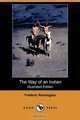 The Way of an Indian (Illustrated Edition) (Dodo Press), Frederic Remington 