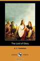 The Lord of Glory (Dodo Press), A. C. Gaebelein 