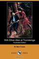 With Ethan Allen at Ticonderoga (Illustrated Edition) (Dodo Press), W. Bert Foster 