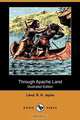 Through Apache Land (Illustrated Edition) (Dodo Press), Lieut R. H. Jayne 