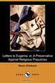 Letters to Eugenia; Or, a Preservative Against Religious Prejudices (Dodo Press), Baron D