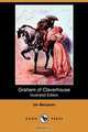 Graham of Claverhouse (Illustrated Edition) (Dodo Press), Ian MacLaren 