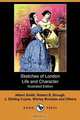Sketches of London Life and Character (Illustrated Edition) (Dodo Press), Albert Smith 