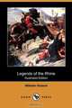 Legends of the Rhine (Illustrated Edition) (Dodo Press), Wilhelm Ruland 