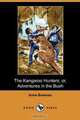The Kangaroo Hunters; Or, Adventures in the Bush (Dodo Press), Anne Bowman 