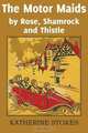 The Motor Maids by Rose, Shamrock and Thistle, Katherine Stokes 