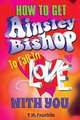 How to Get Ainsley Bishop to Fall in Love with You, T.M. Franklin 