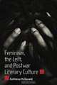 Feminism, the Left, and Postwar Literary Culture, Kathlene McDonald 