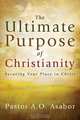 The Ultimate Purpose of Christianity, Pastor a. O. Asabor 