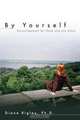 By Yourself, Ph. D. Diane Rigley 