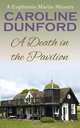 A Death in the Pavilion -A Euphemia Martins Mystery, Caroline Dunford 