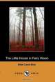 The Little House in Fairy Wood (Dodo Press), Cook Eliot Ethel Cook Eliot 