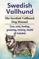Swedish Vallhund. The Swedish Vallhund Dog Manual. Care, costs, feeding, grooming, training, health all included., Clifford Whortington 