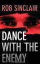 Dance with the Enemy, Rob Sinclair 