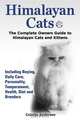 Himalayan Cats, The Complete Owners Guide to Himalayan Cats and Kittens Including Buying, Daily Care, Personality, Temperament, Health, Diet and Breeders, Colette Anderson 