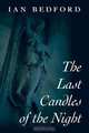The Last Candles of the Night, Ian Bedford 