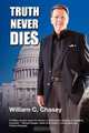 Truth Never Dies, Bill C. Chasey 