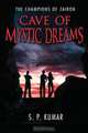 Cave of Mystic Dreams (the Champions of Zairon), S. P. Kumar 