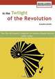 In the Twilight of the Revolution. the Pan Africanist Congress of Azania (South Africa) 1959-1994, Kwandiwe Kondlo 