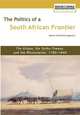 The Politics of a South African Frontier. the Griqua, the Sotho-Tswana and the Missionaries, 1780-1840, Martin Chatfield Legassick 