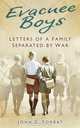 Evacuee Boys: Letters of a Family Separated by War, John E. Forbat 