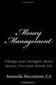 Money Management: Change your thoughts about money; live your dream life, Antonella Mucciarone 