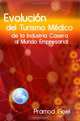 Evolucion del Turismo Medico: de la Industria Casera al Mundo Empresarial (Spanish Edition), Pramod Goel 
