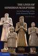 The Lives of Sumerian Sculpture: An Archaeology of the Early Dynastic Temple, Jean M. Evans 