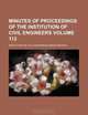 Minutes of proceedings of the Institution of Civil Engineers Volume 112, Institution of Civil Engineers 