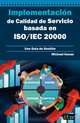 Implementacion de Calidad de Servicio basado en ISO/IEC 20000 - Guia de Gestion (Spanish Edition), Michael Kunas 