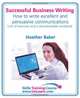 Successful business writing. How to write business letters, emails, reports, minutes and for social media. Improve your English writing and grammar. ... writing skills. A Skills Training Course., Heather Baker 