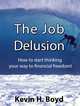 The Job Delusion, Kevin H. Boyd 