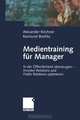 Medientraining fur Manager: In der Offentlichkeit uberzeugen - Investor Relations und Public Reations optimieren (German Edition), Alexander Kirchner, Raimund Brichta 