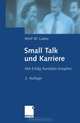 Small Talk und Karriere: Mit Erfolg Kontakte knupfen (German Edition), Wolf Lasko 