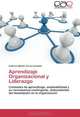 Aprendizaje Organizacional y Liderazgo: Contextos de aprendizaje, empleabilidad y su recompensa contingente, antecedentes del desempeno en la organizacion (Spanish Edition), Federico Martin Torres Carballo 