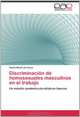 Discriminacion de homosexuales masculinos en el trabajo: Un estudio postestructuralista en bancos (Spanish Edition), Eloisio Moulin de Souza 