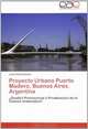 Proyecto Urbano Puerto Madero, Buenos Aires. Argentina: ?Gestion Promocional o Privatizacion de la Gestion Urbanistica? (Spanish Edition), Juan Carlos Etulain 