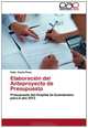 Elaboracion del Anteproyecto de Presupuesto: Presupuesto del Hospital de Guantanamo para el ano 2012 (Spanish Edition), Galia Ocana Perez 