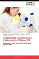 Gestion de la Calidad en Laboratorio Clinico CR: Evaluacion Laboratorio Clinico Hospital Mexico,2010 (Spanish Edition), Roubier Manuel Rojas Barahona, Sileny Luna Vega, Jetty Gross Robles 