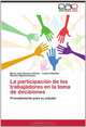 La participacion de los trabajadores en la toma de decisiones: Procedimiento para su estudio (Spanish Edition), Maria Julia Becerra Alonso, Lizbel Cobiellas, Romulo Ogando Ramos 