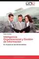 Inteligencia Organizacional y Gestion de Informacion: Su Impacto en las Universidades (Spanish Edition), Felipe Gonzalez 